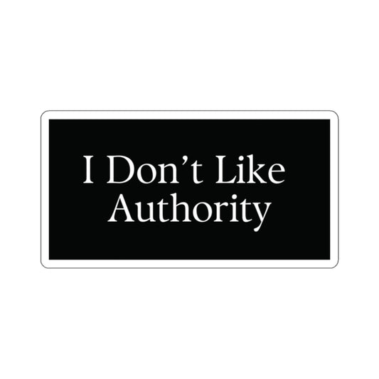 I Don't Like Authority Sticker