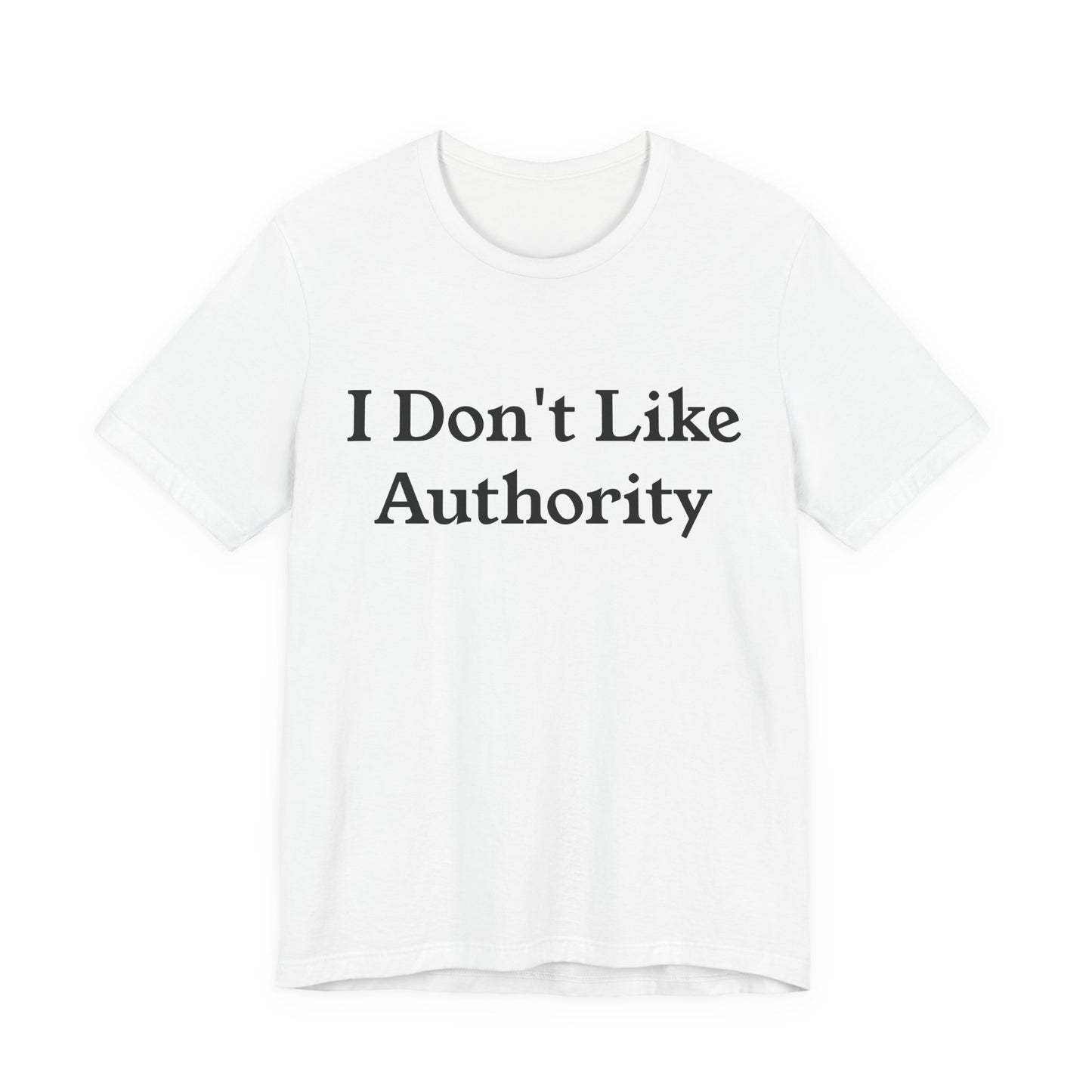 I Don't Like Authority Premium T-Shirt