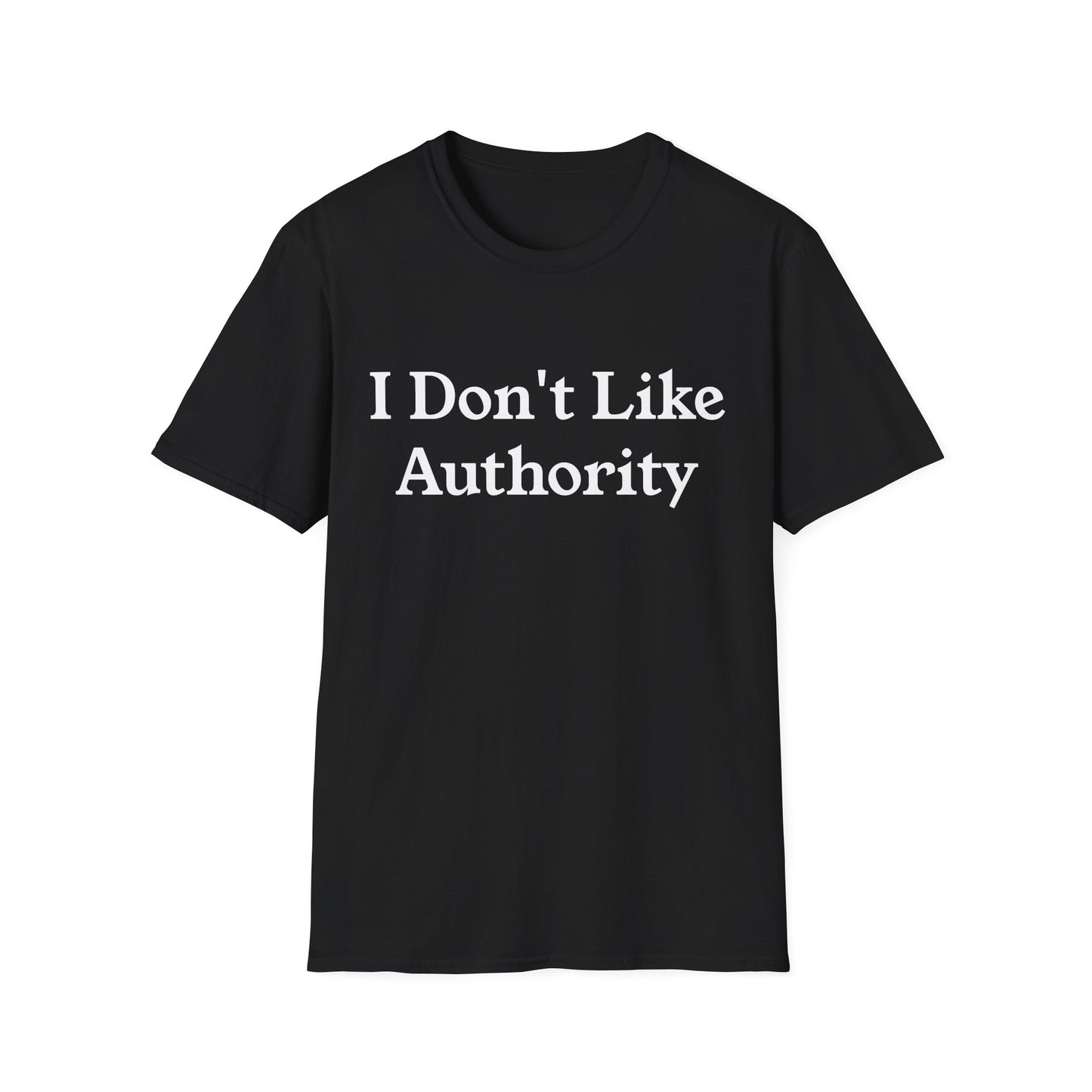 I Don't Like Authority T-Shirt