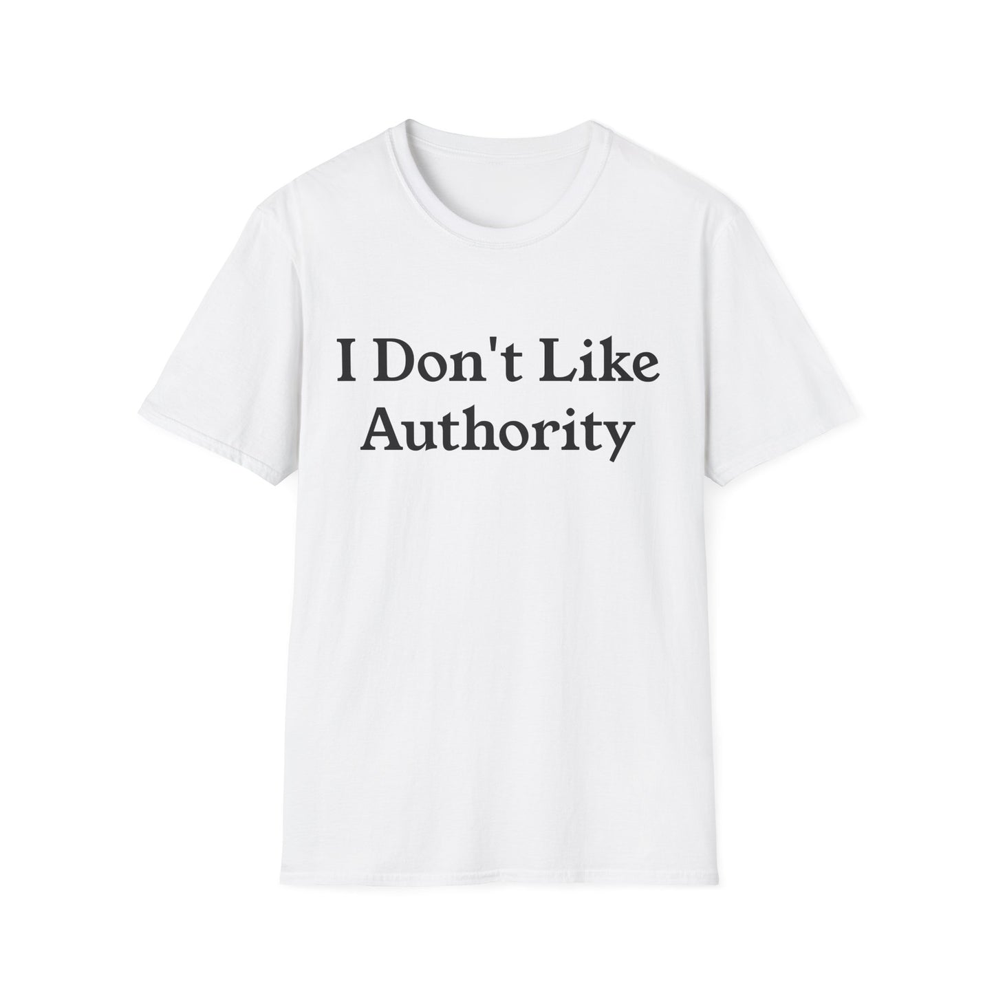 I Don't Like Authority T-Shirt