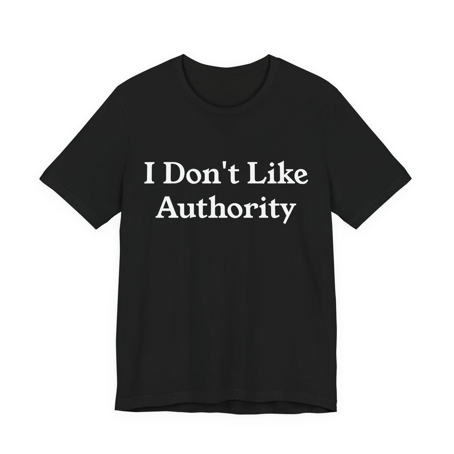 I Don't Like Authority Premium T-Shirt